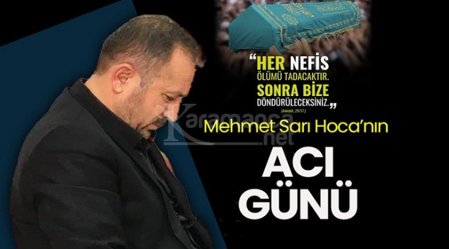 Mehmet Sarı Hoca'nın Acı Günü