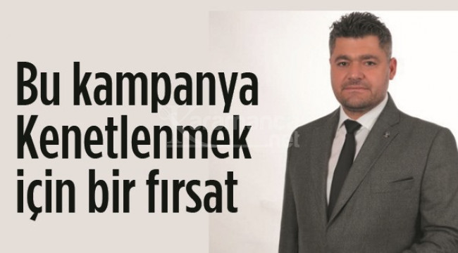 Ahmet Sevimli: ''Bu kampanya kenetlenmek için bir fırsat''