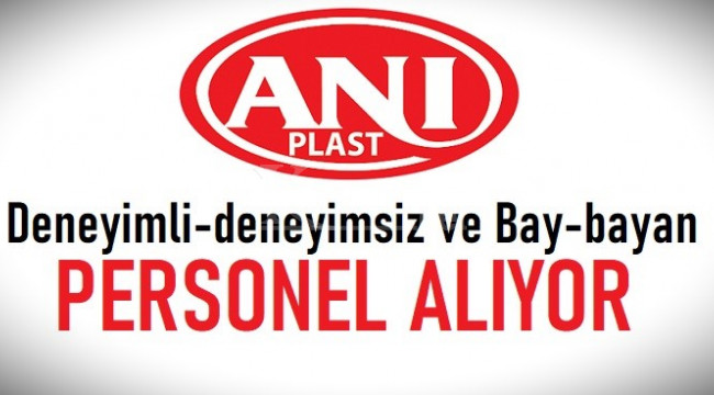 ANI Plast personel alıyor