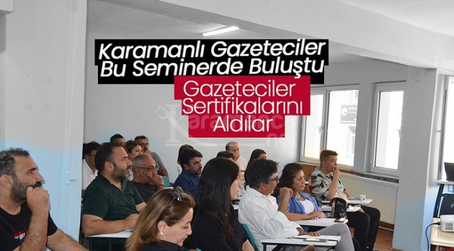 Karamanlı gazeteciler bu seminerde buluştu