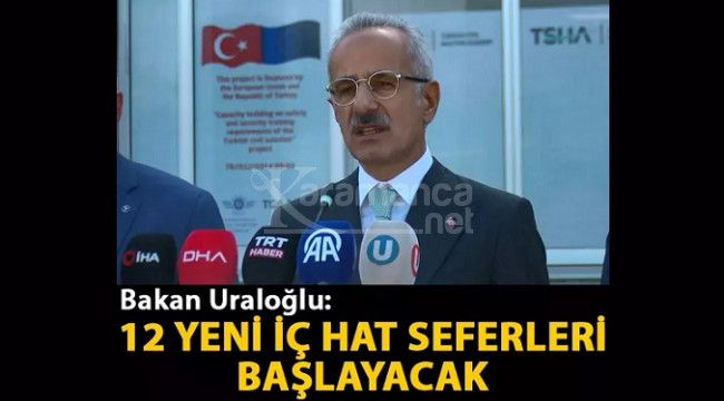 Bakan Uraloğlu: 12 yeni iç hat seferleri başlayacak