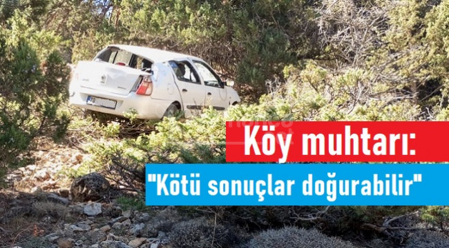 Otomobilin dere yatağına yuvarlandığı kaza muhtarı isyan ettirdi!