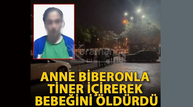 Anne biberonla tiner içirerek bebeğini öldürdü