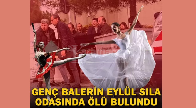 Genç balerin Eylül Sıla, odasında ölü bulundu