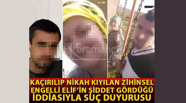 Kaçırılıp nikah kıyılmıştı, şiddet iddiasıyla suç duyurusu