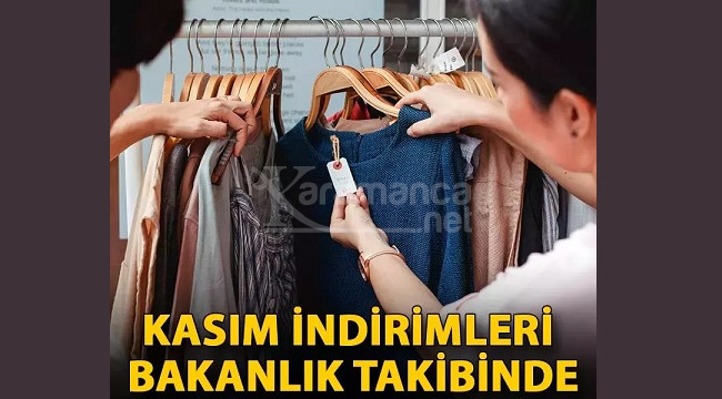 Kasım indirimleri bakanlık takibinde