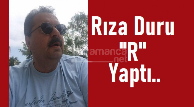 Rıza Duru kendisini yalanladı!